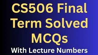 CS506 Final Term Preparation Solved MCQs Lecture Wise