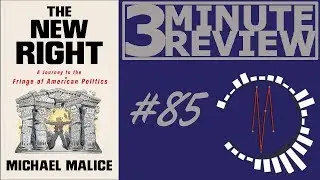 3 Minute Review #85: The New Right, by Michael Malice
