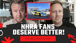 The Fan Base Deserves Better & Other NHRA Brainerd Reactions | The Wes Buck Show