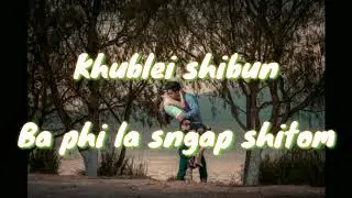 KHASI LYRICS SONG\HABA PHI DON SHA JNGAI NA NGA BAIEID