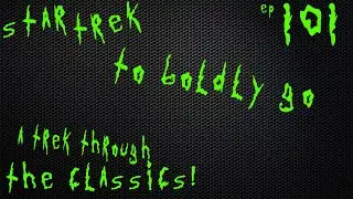 To Boldly Go: A Trek thru the classics #startrek #newvideo #podcast