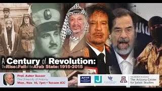 A Century of Revolution: The Rise and Fall of the Arab State: 1915-2015 - Prof. Asher Susser