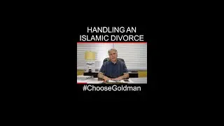 How the Court Handles an Islamic Divorce #ChooseGoldmanLaw