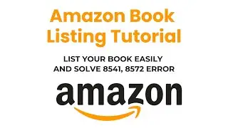 How to List Your Book on Amazon, Solve 8541, 8572 Error - Create Book Product Listing on Amazon