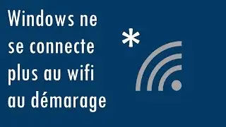 Si Windows ne se connecte plus au wifi automatiquement : La solution