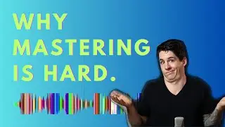 Why Mastering Your Music Is Hard: And How To Get Around It