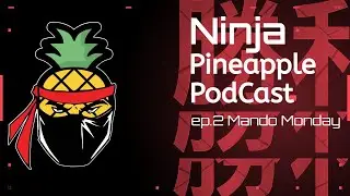NinjaPineapple PodCast! ep2. Mando Monday!