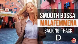 Smooth Jazz Bossa Backing track - Malafemmena in D (95 bpm)