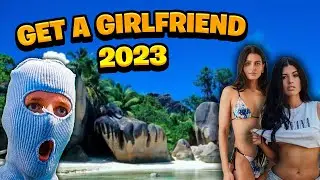 HOW TO GET A GIRLFRIEND 2023