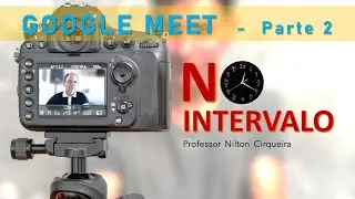 NO INTERVALO 2 - Conhecendo as funcionalidades do Google Meet