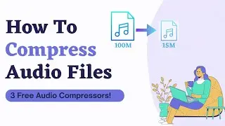 How to Compress Audio Files on Windows/Mac: 3 Audio Compressors