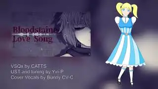 【Bunny CV-C】 Bloodstained Love Song + UST 【UTAU Cover】