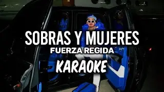 Sobras Y Mujeres - Fuerza Regida ||KARAOKE 2023 🔥🔥||