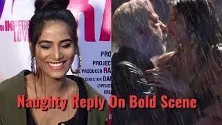 Poonam Pandey Naughty Reply On Bold Scene With Shakti Kapoor
