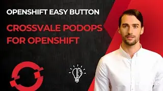 OpenShift Easy Button - Crossvale PodOps for OpenShift