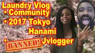 Jvlogger banned & Hanami & Community - Laundry vlog