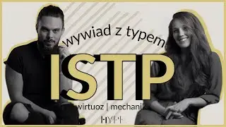 Wywiad z typem ISTP - Wirtuoz/Mechanik - MBTI