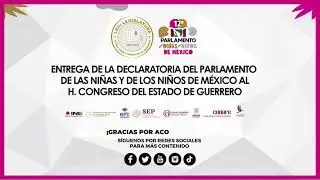Entrega de la declaratoria del parlamento de las niñas y de los niños de México.