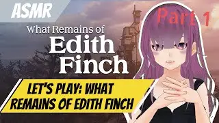 [#1] Let's play- What Remains of Edith Finch [ASMR Whispered Gaming]