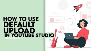 How to setup default upload on youtube in tamil | Youtube basic | Pluginstamil