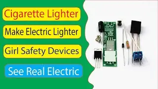 How to make Cigarette Lighter,Make Electric Lighter,Girl Safety Devices,See Real Electric
