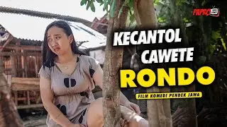 KECANTOL CAWETE RONDO | FILM PENDEK EPS 22