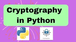 Cryptography Module in Python | Message Encryption and Decryption in python | Python Package