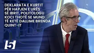 Deklarata e Kurtit për hapjen e urës së Ibrit,  Koci thotë se mund të ketë dallime brenda QUINT-it