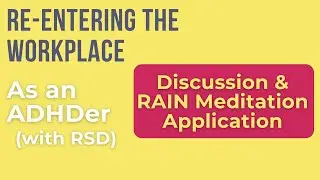 Re-Entering the Workplace w/ RSD Discussion & RAIN Meditation Application