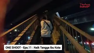 naik tangga ibu kota‼️ONE SHOOT eps.11 ✔️