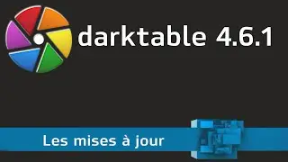 darktable 4 6 1 (Les mises à jour)