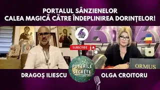 PORTALUL SÂNZIENELOR, CALEA MAGICĂ CĂTRE ÎNDEPLINIREA DORINȚELOR! - CU DRAGOȘ ILIESCU