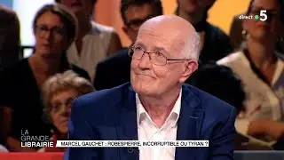 Robespierre, incorruptible ou tyran Marcel Gauchet ?