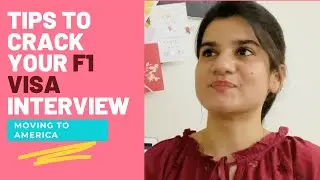 Tips &Tricks to Crack F1 Visa Interview | Moving to America
