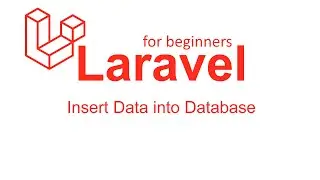 Laravel Tutorials for Beginners #7 - Insert Data in to Database