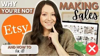 Why your Etsy Shop isn't getting Sales & How to Fix It! (Make More Sales as a Complete Beginner!)
