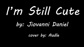 Jiovanni Daniel - I'm Still Cute (Audle Cover)