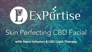 ExPurtise Skin Perfecting CBD Facial  with Nano Infusion AND LED Light therapy
