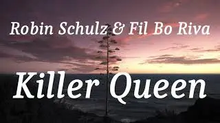 Robin Schulz & Fil Bo Riva - Killer Queen (lyrics)