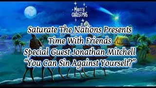 Time With Friends: Jonathan Mitchell, “You Can Sin Against Yourself?