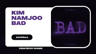 CLEAN ACAPELLA | Kim Nam Joo (김남주) ‘BAD’