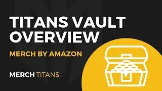 Merch Titans: Titans Vault Overview - Merch by Amazon