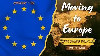 Moving to Europe Series Episode 02