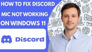 How to Fix Discord Mic Not Working on Windows 11 – Full Guide 2026