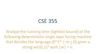 ASU CSE355: Ch 7 Vid 1, Examples - Analyze Running Time of TM deciding language 0^m1^m