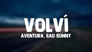 Volví - Aventura, Bad Bunny (Lyrics)