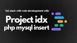 Episode 5 : Project IDX MySQL Insert | Project IDX Series For Full Stack Web Development