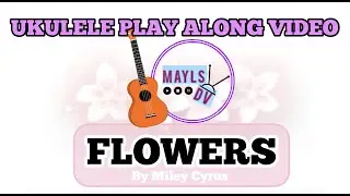 Flowers - Ukulele Play Along Video