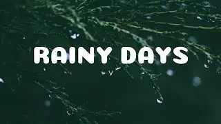 V - Rainy Days (Lyrics)