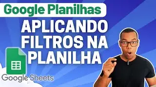 GOOGLE PLANILHAS [Google Sheets] 06 - COMO APLICAR FILTROS NAS PLANILHAS